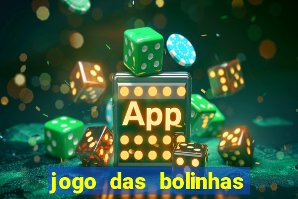 jogo das bolinhas que ganha dinheiro